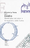 Ovidio. Relativismo dei valori e innovazione delle forme libro di La Penna Antonio
