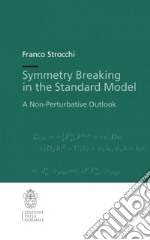 Symmetry breaking in the standard model. A non-perturbative outlook libro