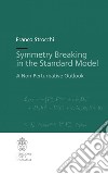 Symmetry breaking in the standard model. A non-perturbative outlook libro di Strocchi Franco