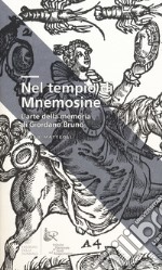 Nel tempio di mnemosine. L'arte della memoria di Giordano Bruno