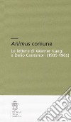 Animus comune. Le lettere di Werner Kaegi e Delio Cantimori (1935-1966) libro
