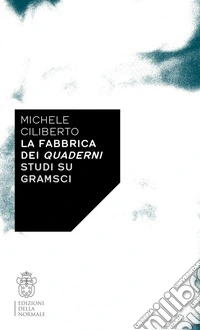 La fabbrica dei quaderni. Studi su Gramsci libro