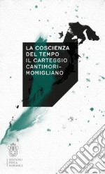 La coscienza del tempo. Il carteggio Cantimori-Momigliano libro