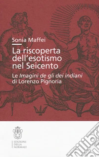 La riscoperta dell'esotismo nel Seicento. Le «Imagini de gli dei indiani» di Lorenzo Pignoria
