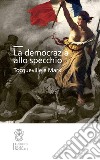 La democrazia allo specchio. Tocqueville e Marx libro