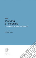 L'Andria di Terenzio. Commento filologico-letterario. Ediz. critica libro