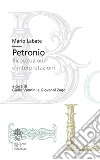 Petronio. Ricostruzioni e interpretazioni libro