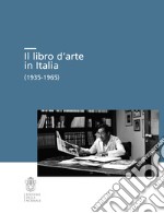 Il libro d'arte in Italia (1935-1965) libro