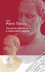 Piero Treves. Tra storia ellenistica e storia della cultura libro