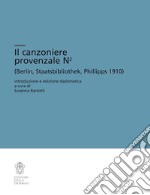 Il canzoniere provenzale N2 (Berlin, Staatsbibliothek, Phillipps 1910). Ediz. critica libro