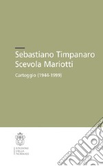 Sebastiano Timpanaro-Scevola Mariotti. Carteggio (1944-1999)