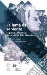 La lama del sapiente. Saggi sulla filosofia di Giovanni Pico della Mirandola libro