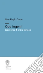 Ope ingenii. Esperienze di critica testuale libro