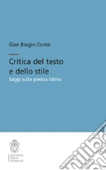Critica del testo e dello stile. Saggi sulla poesia latina libro