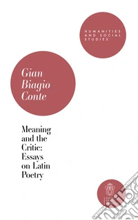 Meaning and the critic: essays on latin poetry libro