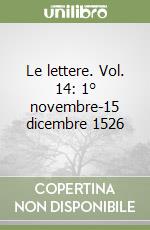 Le lettere. Vol. 14: 1° novembre-15 dicembre 1526 libro