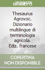 Thesaurus Agrovoc. Dizionario multilingue di terminologia agricola. Ediz. francese libro