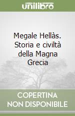 Megale Hellàs. Storia e civiltà della Magna Grecia libro