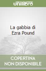 La gabbia di Ezra Pound libro