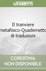 Il tranviere metafisico-Quadernetto di traduzioni