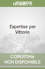 Expertise per Vittorio libro