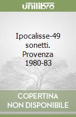 Ipocalisse-49 sonetti. Provenza 1980-83 libro