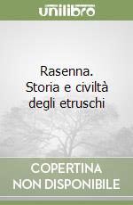 Rasenna. Storia e civiltà degli etruschi libro