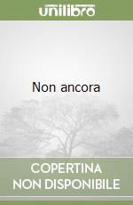 Non ancora
