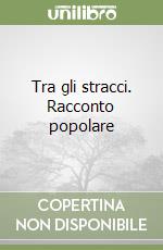 Tra gli stracci. Racconto popolare