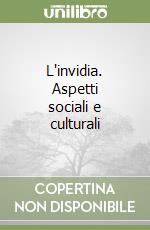 L'invidia. Aspetti sociali e culturali libro