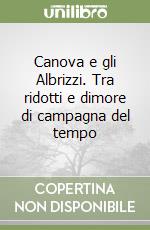 Canova e gli Albrizzi. Tra ridotti e dimore di campagna del tempo