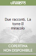 Due racconti. La torre-Il miracolo libro