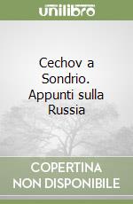 Cechov a Sondrio. Appunti sulla Russia libro