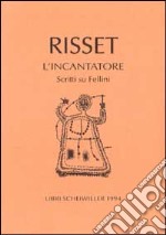 L'incantatore. Scritti su Fellini libro