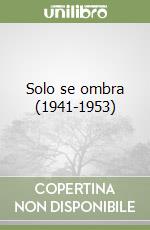 Solo se ombra (1941-1953) libro