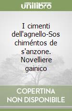 I cimenti dell'agnello-Sos chiméntos de s'anzone. Novelliere gainico libro