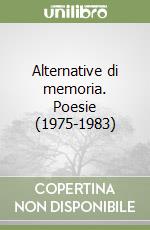 Alternative di memoria. Poesie (1975-1983) libro