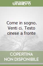 Come in sogno. Venti ci. Testo cinese a fronte