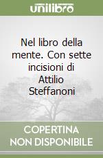 Nel libro della mente. Con sette incisioni di Attilio Steffanoni