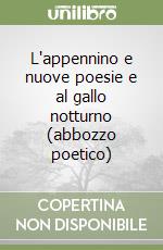 L'appennino e nuove poesie e al gallo notturno (abbozzo poetico) libro