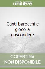 Canti barocchi e gioco a nascondere libro