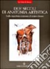 Due secoli di anatomia artistica. Dalla macchina corporea al corpo vissuto libro