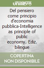 Del pensiero come principio d'economia pubblica-Intelligence as principle of public economy. Ediz. bilingue libro