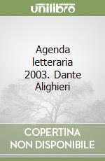 Agenda letteraria 2003. Dante Alighieri libro