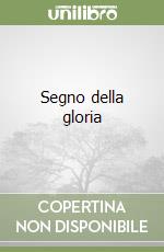 Segno della gloria libro