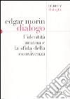 Dialogo. L'identità umana e la sfida della convivenza libro