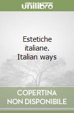 Estetiche italiane. Italian ways libro