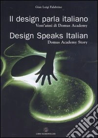 Il design parla italiano. Vent'anni di Domus Academy-Design speaks Italian. Domus Academy story libro