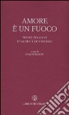 Amore è un fuoco. Poesie italiane d'amore e di passione libro