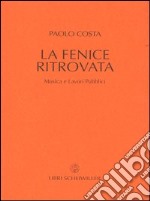 La fenice ritrovata. Musica e lavori pubblici libro